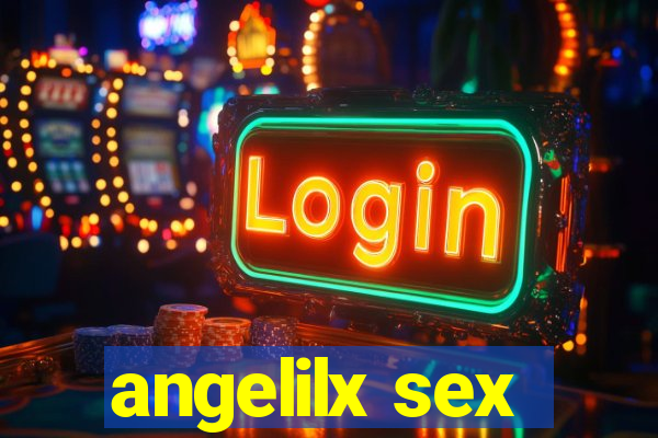 angelilx sex